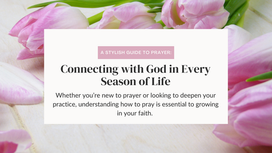 A Stylish Guide to Prayer: Connecting with God in Every Season of Life