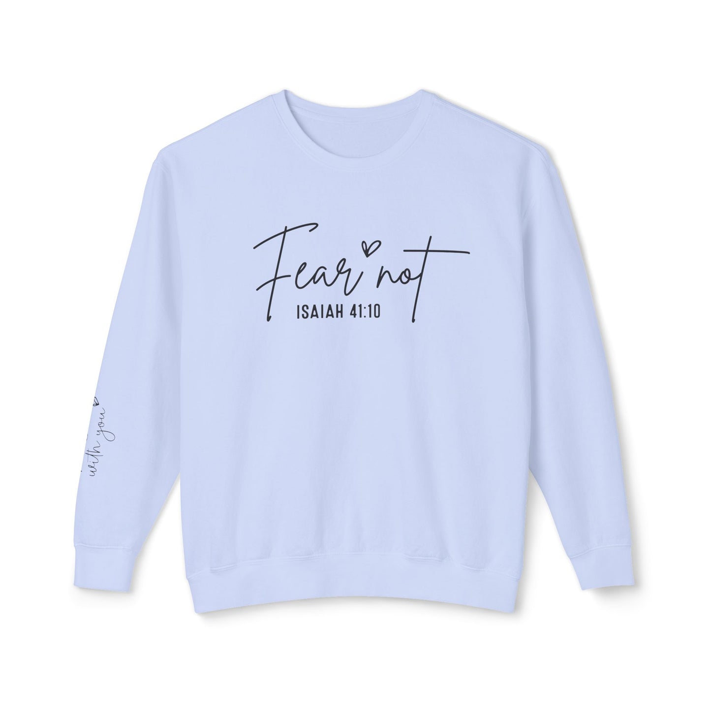 Fear Not Isaiah 41:10 Sweatshirt