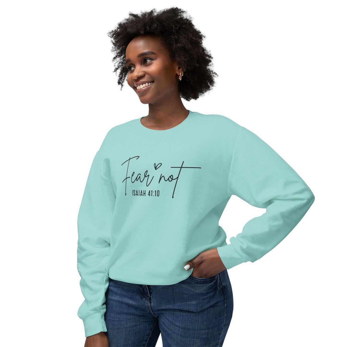 Fear Not Isaiah 41:10 Sweatshirt