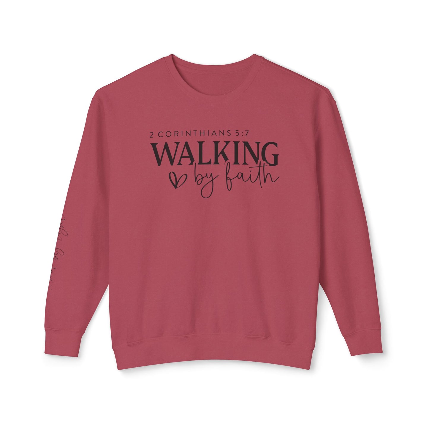 Walk By Faith 2 Corinthians 5:7 Sweatshirt