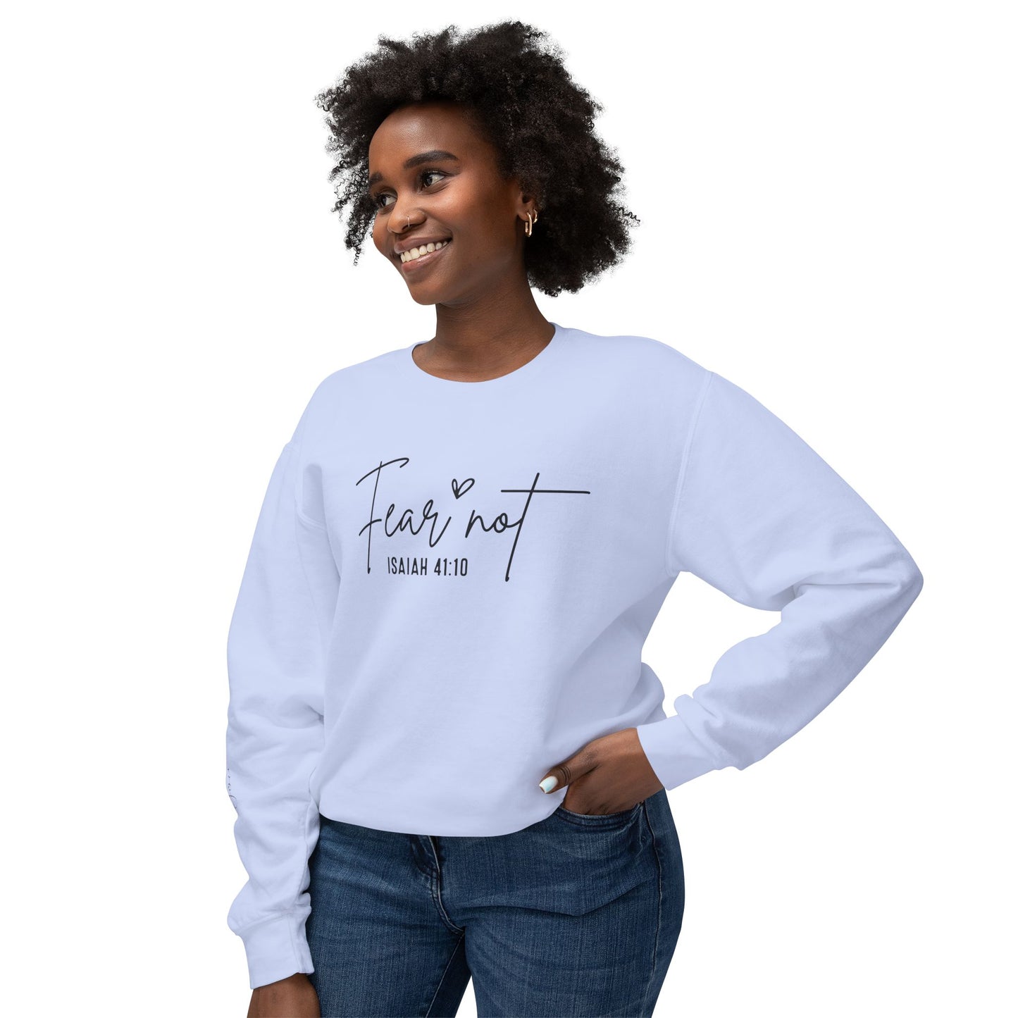 Fear Not Isaiah 41:10 Sweatshirt