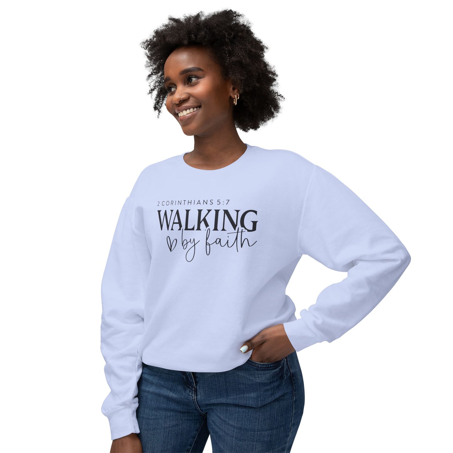 Walk By Faith 2 Corinthians 5:7 Sweatshirt