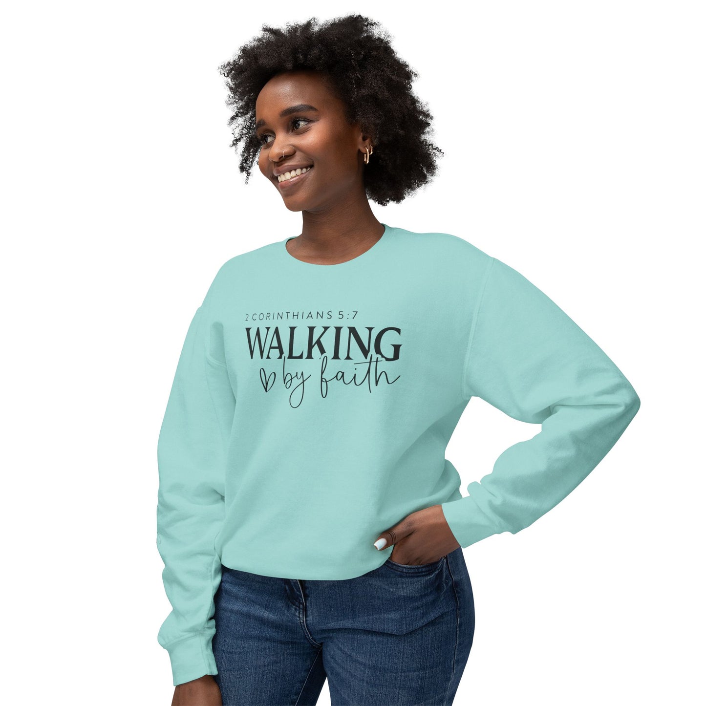 Walk By Faith 2 Corinthians 5:7 Sweatshirt