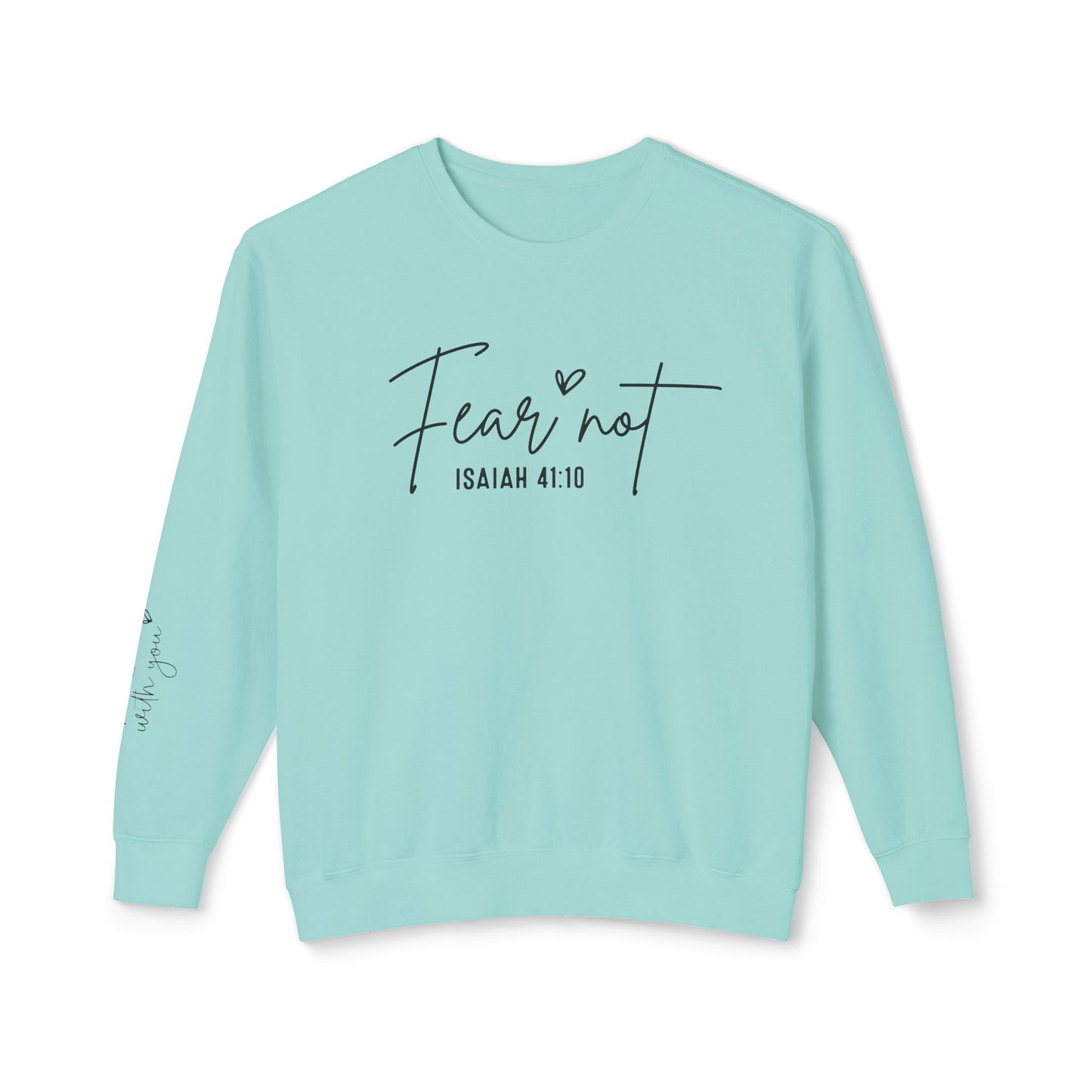 Fear Not Isaiah 41:10 Sweatshirt