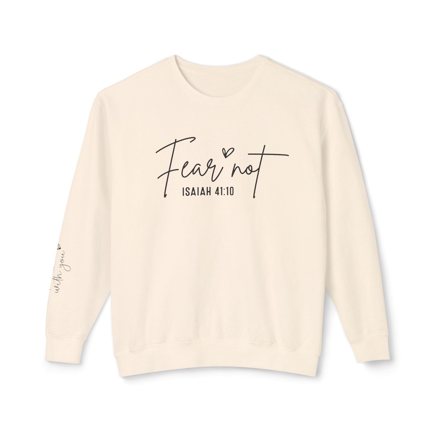 Fear Not Isaiah 41:10 Sweatshirt