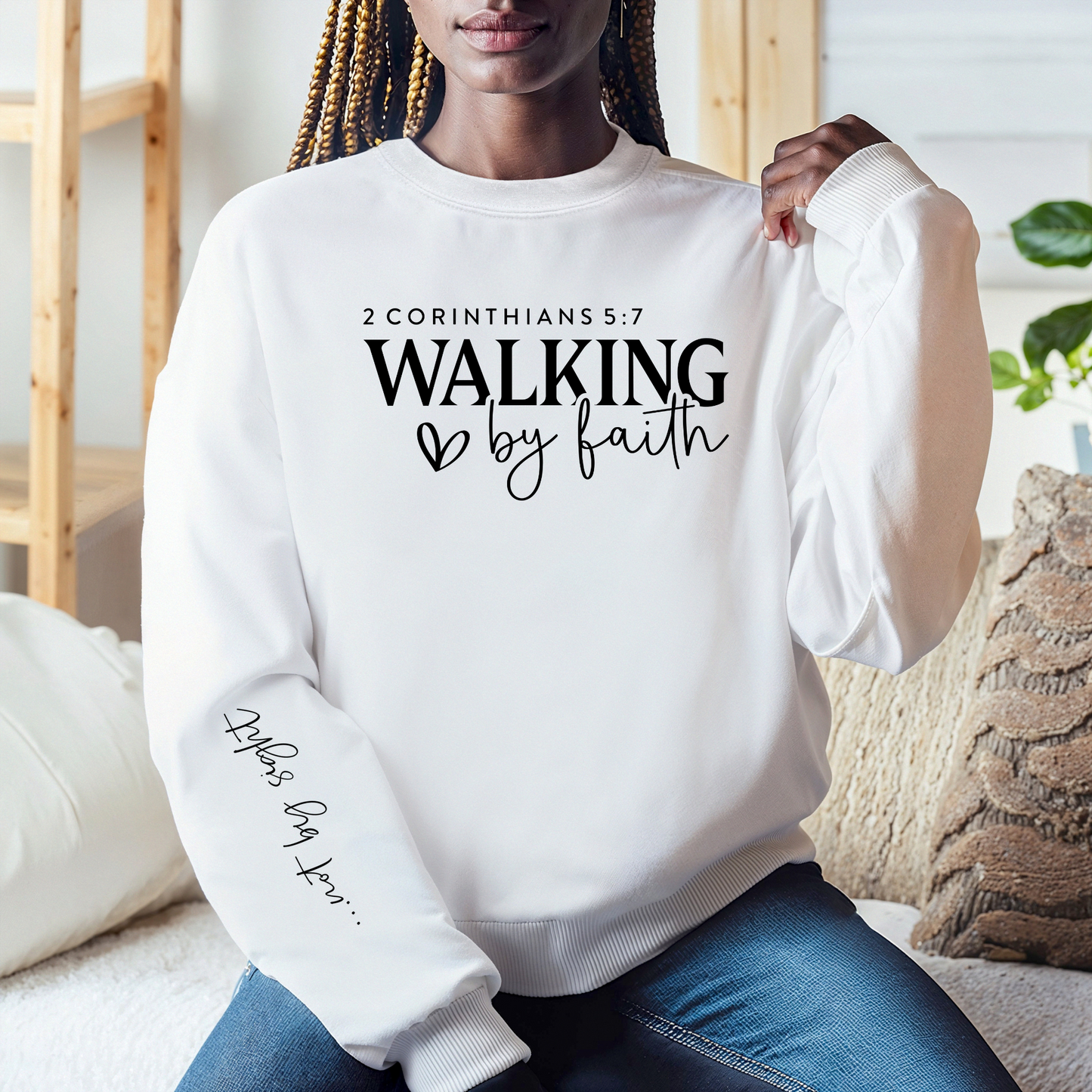 Walk By Faith 2 Corinthians 5:7 Sweatshirt